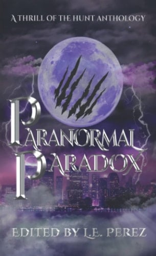 Thrill of the Hunt: Paranormal Paradox: A Thrill of the Hunt Anthology