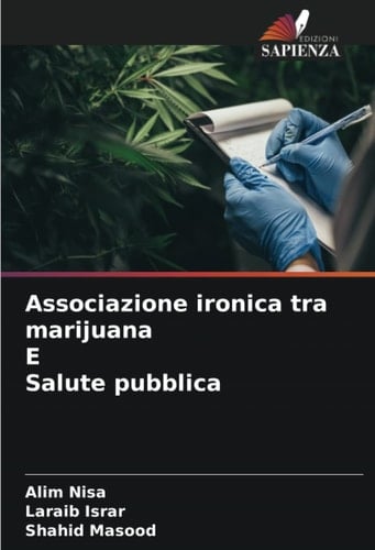 Associazione ironica tra marijuana E Salute pubblica (Italian Edition)