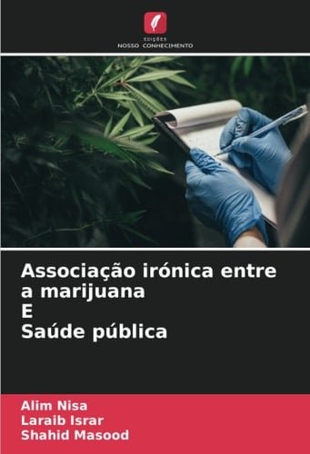 Associação irónica entre a marijuana E Saúde pública (Portuguese Edition)