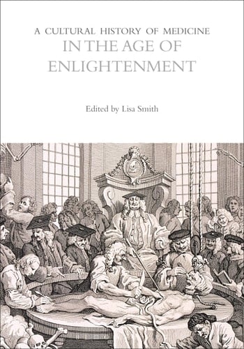A Cultural History of Medicine in the Age of Enlightenment