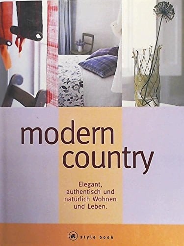 Modern country elegant, authentisch und natürlich Wohnen und Leben