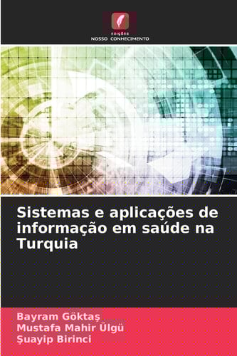 Sistemas e aplicações de informação em saúde na Turquia (Portuguese Edition)