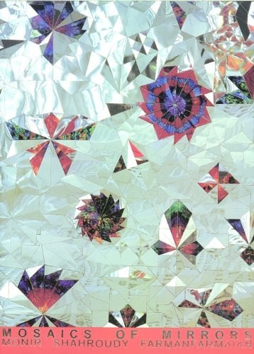 Monir Shahroudy Farmanfarmaian Mosaics of Mirrors