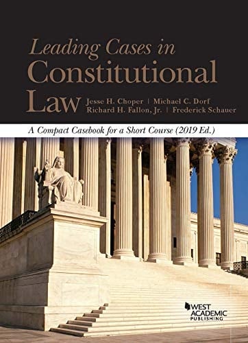 Leading Cases in Constitutional Law, a Compact Casebook for a Short Course, 2019 - CasebookPlus