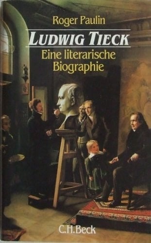 Ludwig Tieck: Eine literarische Biographie (German Edition)