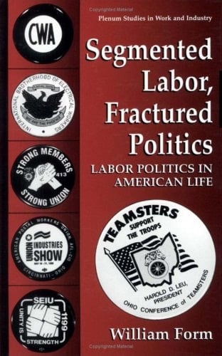 Segmented Labor, Fractured Politics Labor Politics in American Life
