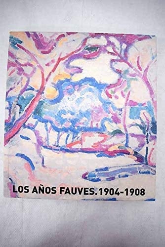 Los años fauves, 1904-1908