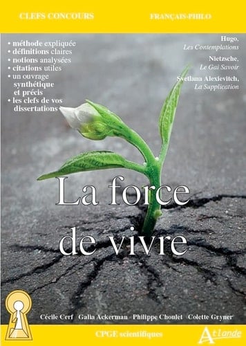 La force de vivre Hugo, Les Contemplations ; Nietzsche, Le Gai Savoir ; Alexievitch, La Supplication