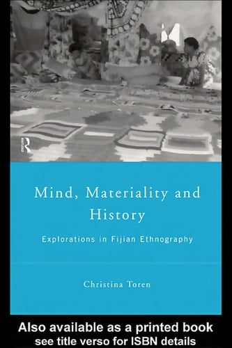 Mind, Materiality, and History Explorations in Fijian Ethnography