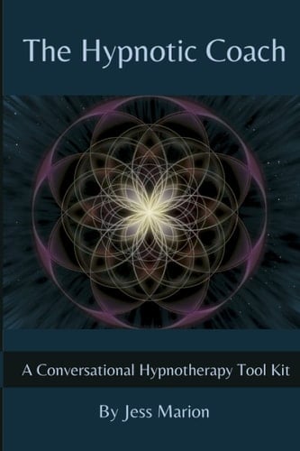 The Hypnotic Coach A Conversational Hypnotherapy Tool Kit