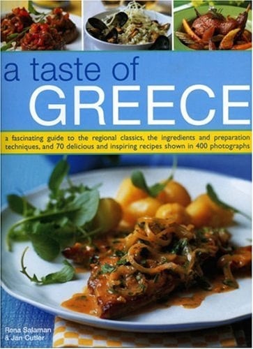 A Taste of Greece A Fascinating Guide to the Regional Classics, the Ingredients and Preparation Techniques, and 70 Delicious and Inspiring Recipes Shown in 400 Photographs