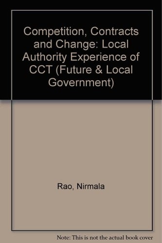 Competition, Contracts and Change The Local Authority Experience of CCT