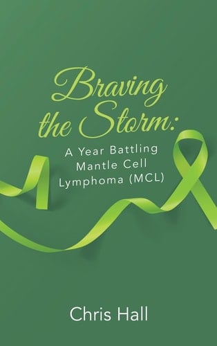 Braving the Storm A Year Battling Mantle Cell Lymphoma (MCL)