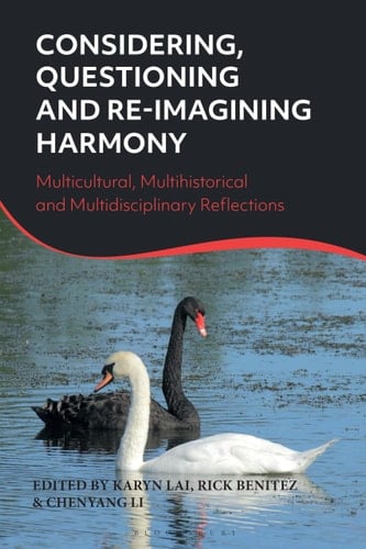 Considering, Questioning and Re-Imagining Harmony Multicultural, Multihistorical and Multidisciplinary Reflections