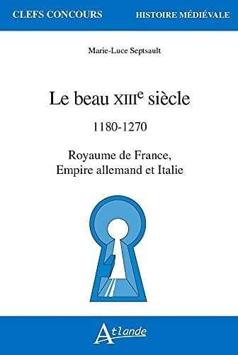 Le beau XIIIe siècle 1180-1270. Royaume de France, Empire allemand et Italie
