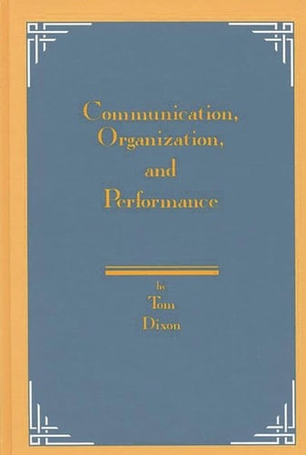 Communication, Organization, and Performance (Contemporary Studies in Comm Culture Info)