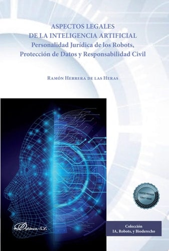Aspectos legales de la inteligencia artificial Personalidad Jurídica de los Robots, Protección de Datos y Responsabilidad Civil
