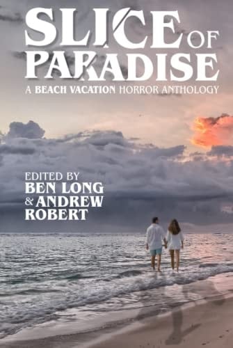 Slice of Paradise: A Beach Vacation Horror Anthology (DarkLit Horror Anthologies)