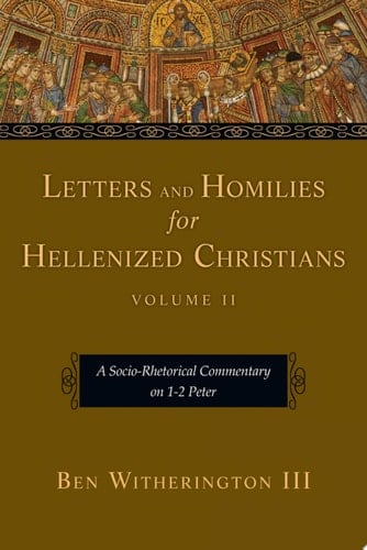 Letters and Homilies for Hellenized Christians A Socio-Rhetorical Commentary on 1-2 Peter