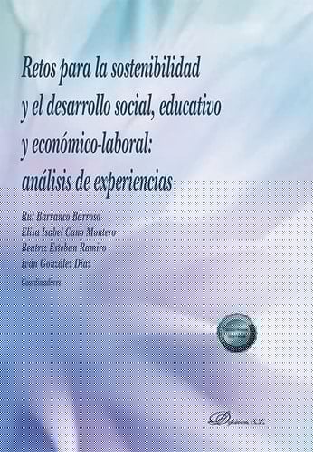 Retos para la sostenibilidad y el desarrollo social, educativo y económico-laboral : análisis de experiencias