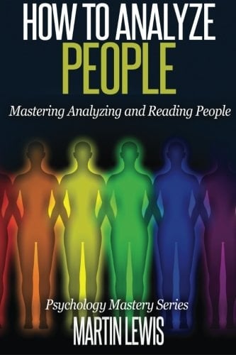 How to Analyze People Mastering Analyzing and Reading People