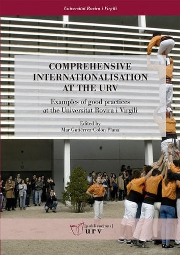 Comprehensive Internationalisation at the URV : Examples of Good Practices at the Universitat Rovira i Virgili