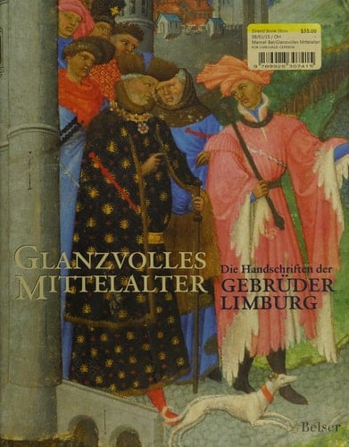 Die Brüder van Limburg Nijmegener Meister am französischen Hof (1400-1416)