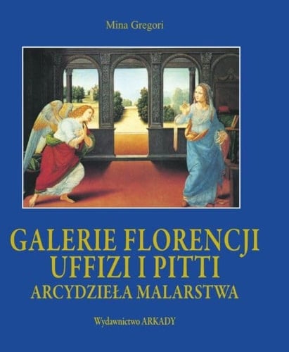 Galerie Florencji Ufizzi i Pitti arcydzieła malarstwa