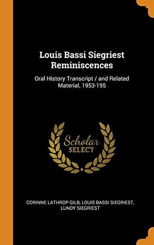 Louis Bassi Siegriest Reminiscences Oral History Transcript / And Related Material, 1953-195