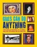 Girls Can Do Anything: The Incredible Girl-O-pedia of Astounding Achievements
