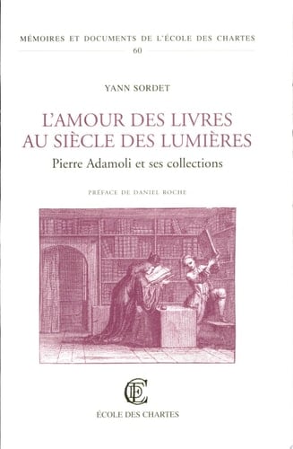 L'amour des livres au siècle des Lumières Pierre Adamoli et ses collections