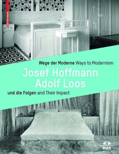 Josef Hoffmann, Adolf Loos Wege Der Moderne und Die Folgen