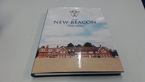The New Beacon 1900-2000 The Story of the First Hundred Years of the New Beacon Preparatory School for Boys