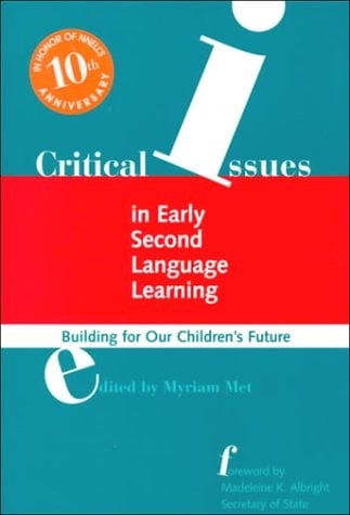 Critical Issues in EARLY Second Language Learning: Building for Our Children's Future