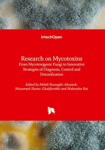 Research on Mycotoxins - From Mycotoxigenic Fungi to Innovative Strategies of Diagnosis, Control and Detoxification From Mycotoxigenic Fungi to Innovative Strategies of Diagnosis, Control and Detoxification