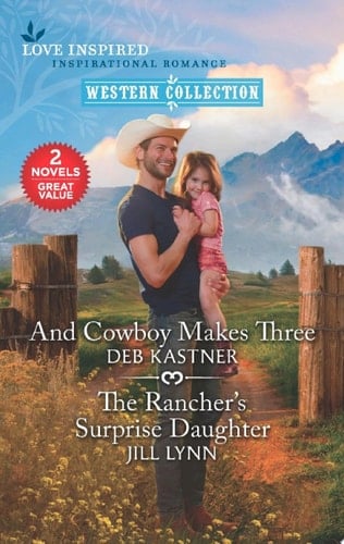 And Cowboy Makes Three & The Rancher's Surprise Daughter