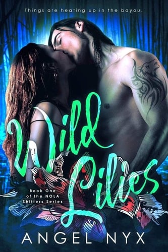Wild Lilies Book One of the NOLA Shifters Series
