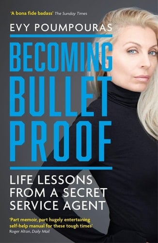 Becoming Bulletproof Life Lessons from a Secret Service Agent