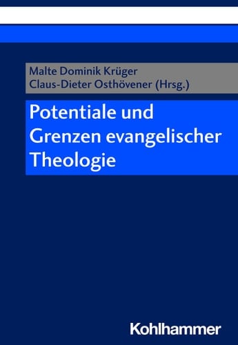 Potentiale und Grenzen evangelischer Theologie Festschrift für Hans-Martin Barth zum 80. Geburtstag
