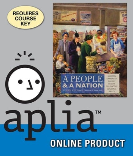 Aplia for Norton/Kamensky/Sheriff/Blight/Chudacoff's A People and a Nation, Volume II: Since 1865, 10th Edition, [Instant Access], 1 term