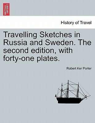 Travelling Sketches in Russia and Sweden. The second edition, with forty-one plates. Vol. I, The Second Edition