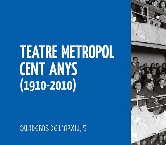 Teatre Metropol. Cent anys (1910-2010)