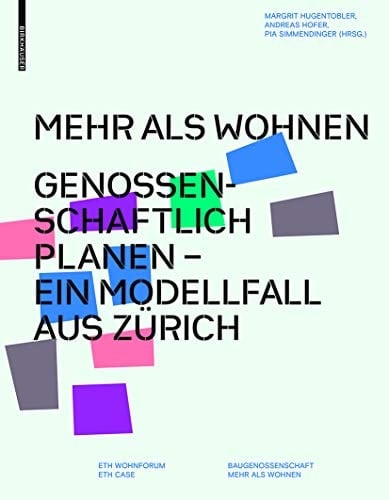 Mehr Als Wohnen Genossenschaftlich Planen - Ein Modellfall Aus Zürich