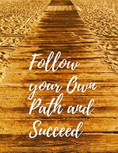 Follow Your Own Path and Succeed: Inspirations Journal Notebook for women to write in, Large (8.5x11) 120 Pages