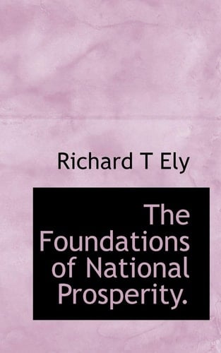 The Foundations of National Prosperity.
