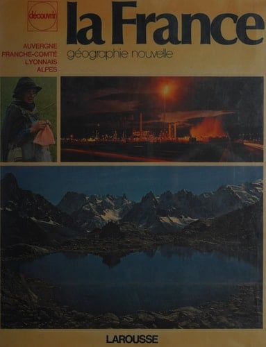 La France Franche-Comté, Auvergne, Lyonnais, Alpes. 4