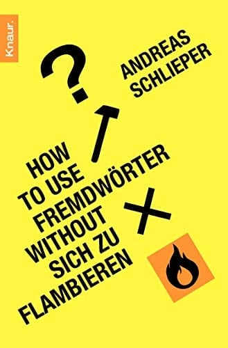 How to use Fremdwörter without sich zu flambieren