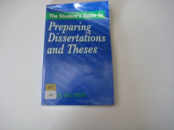 The Student's Guide to Preparing Dissertations and Theses