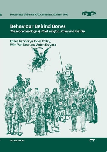 Behaviour Behind Bones The Zooarchaeology of Ritual, Religion, Status and Identity