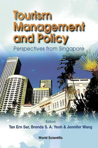 Tourism Management And Policy: Perspectives From Singapore Perspectives from Singapore
